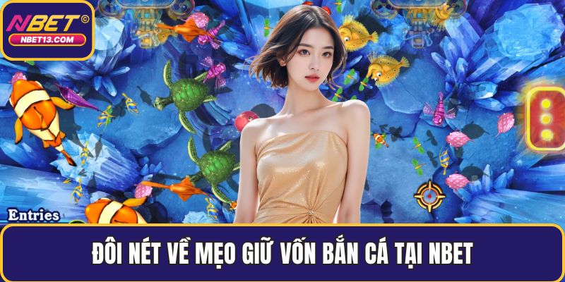 Đôi nét về mẹo giữ vốn bắn cá tại NBET
