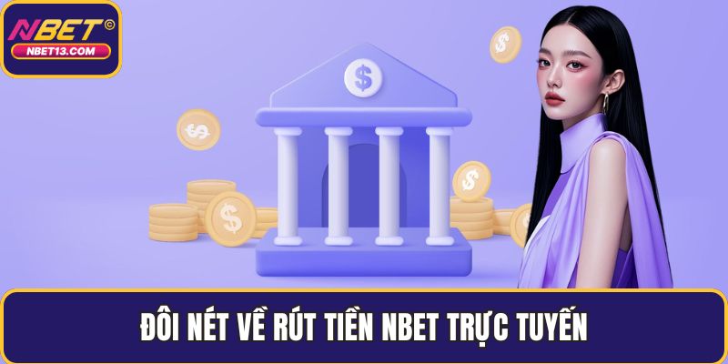 Đôi nét về rút tiền NBET trực tuyến
