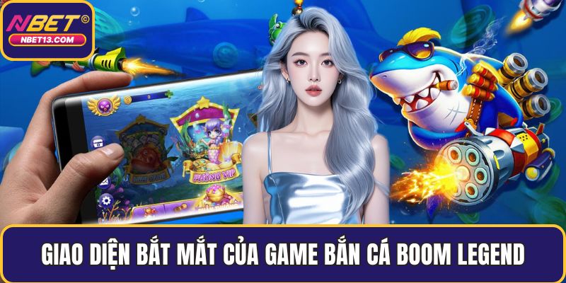 Giao diện bắt mắt của game bắn cá Boom Legend