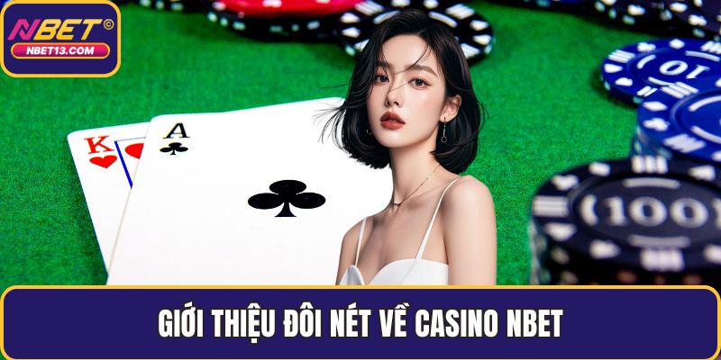 Giới thiệu đôi nét về casino NBET