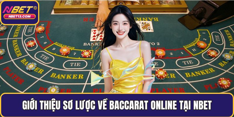 Giới thiệu sơ lược về baccarat online tại NBET