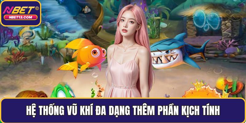 Hệ thống vũ khí đa dạng thêm phần kịch tính