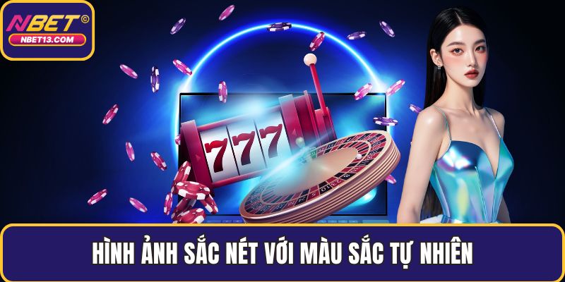 Hình ảnh sắc nét với màu sắc tự nhiên