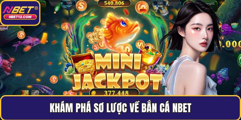 Khám phá sơ lược về bắn cá NBET