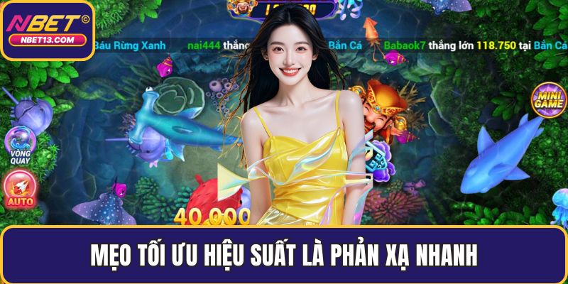 Mẹo tối ưu hiệu suất là phản xạ nhanh