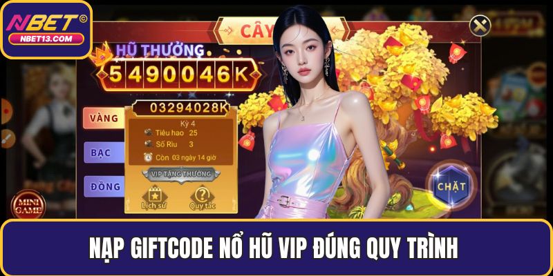 Nạp giftcode nổ hũ VIP đúng quy trình