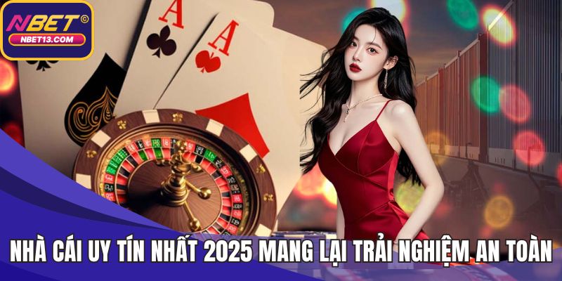 Nhà cái uy tín nhất 2025