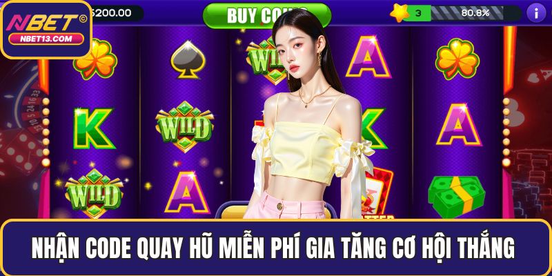 Nhận code quay hũ miễn phí gia tăng cơ hội thắng