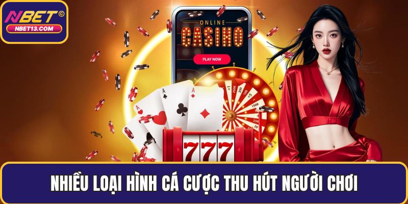 Nhiều loại hình cá cược thu hút người chơi