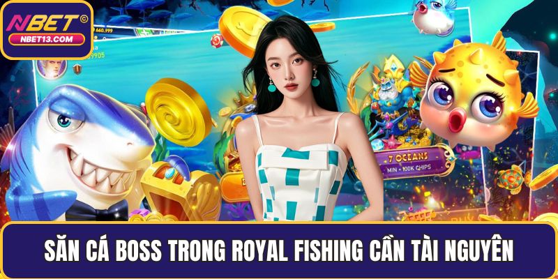 Săn cá boss trong Royal Fishing cần q uản lý tài nguyên