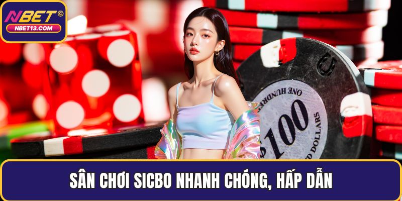 Sân chơi sicbo nhanh chóng, hấp dẫn
