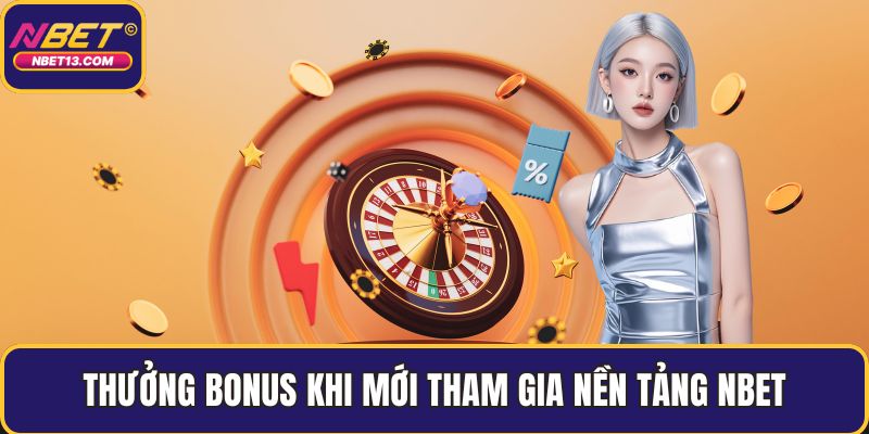 Thưởng bonus khi mới tham gia nền tảng NBET