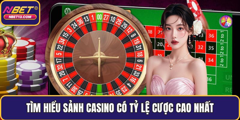 Tìm hiểu sảnh casino có tỷ lệ cược cao nhất