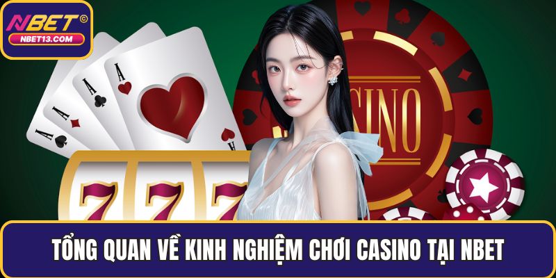 Tổng quan về kinh nghiệm chơi casino tại NBET